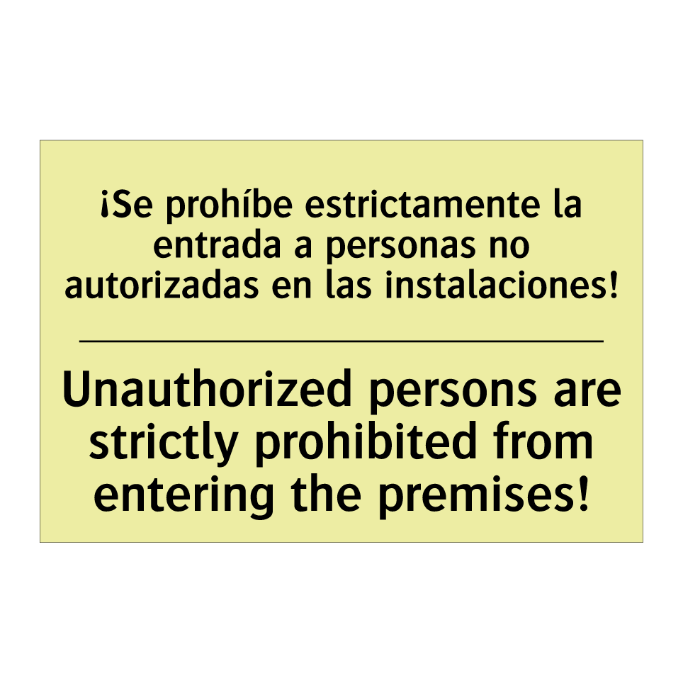 ¡Se prohíbe estrictamente la entrada a personas no autorizadas en las instalaciones! - Unauthorized persons are strictly prohibited from entering the premises!