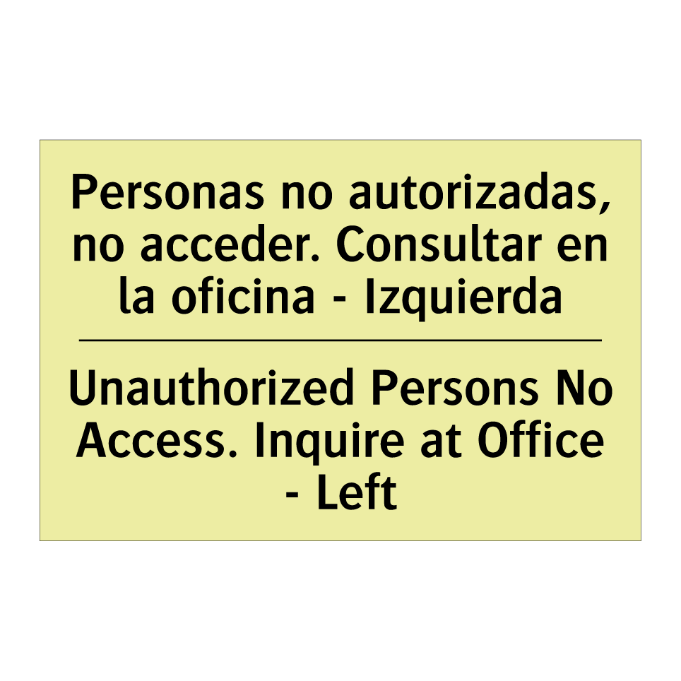 Personas no autorizadas, no acceder. Consultar en la oficina - Izquierda - Unauthorized Persons No Access. Inquire at Office - Left