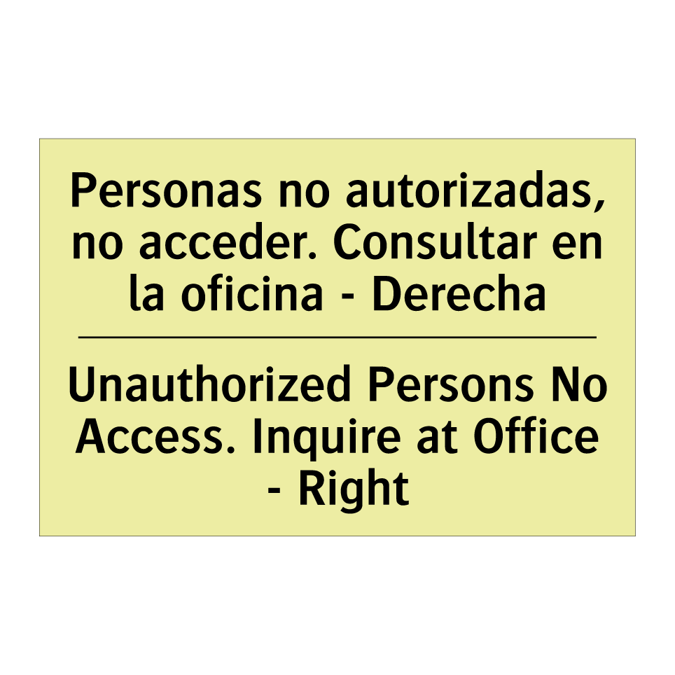 Personas no autorizadas, no acceder. Consultar en la oficina - Derecha - Unauthorized Persons No Access. Inquire at Office - Right