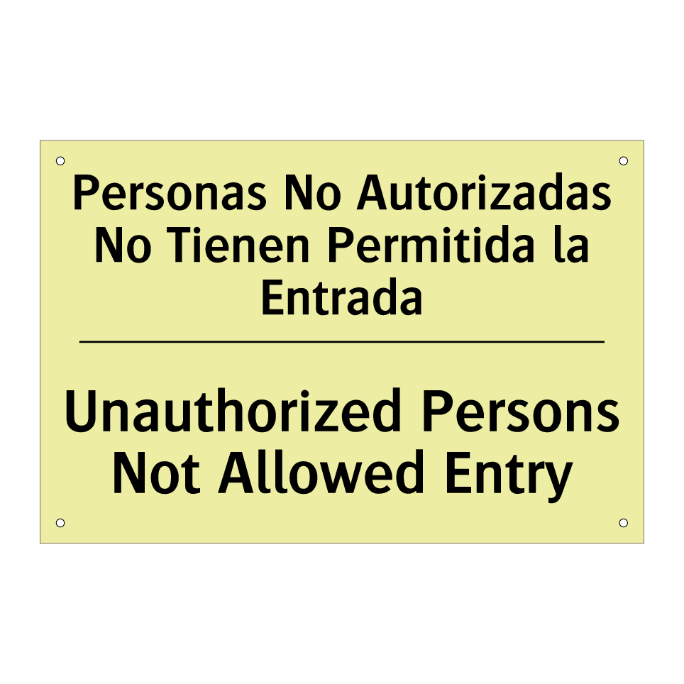 Personas No Autorizadas No Tienen Permitida la Entrada - Unauthorized Persons Not Allowed Entry