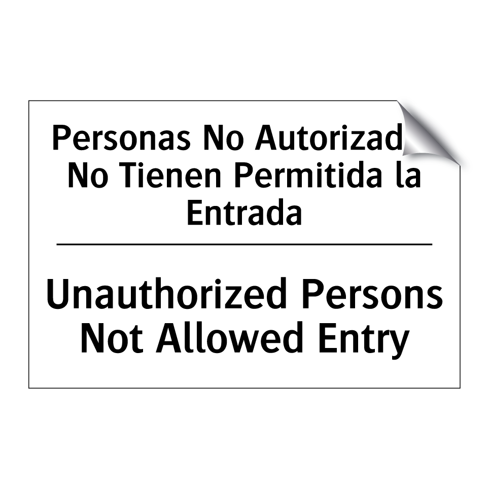 Personas No Autorizadas No Tienen Permitida la Entrada - Unauthorized Persons Not Allowed Entry