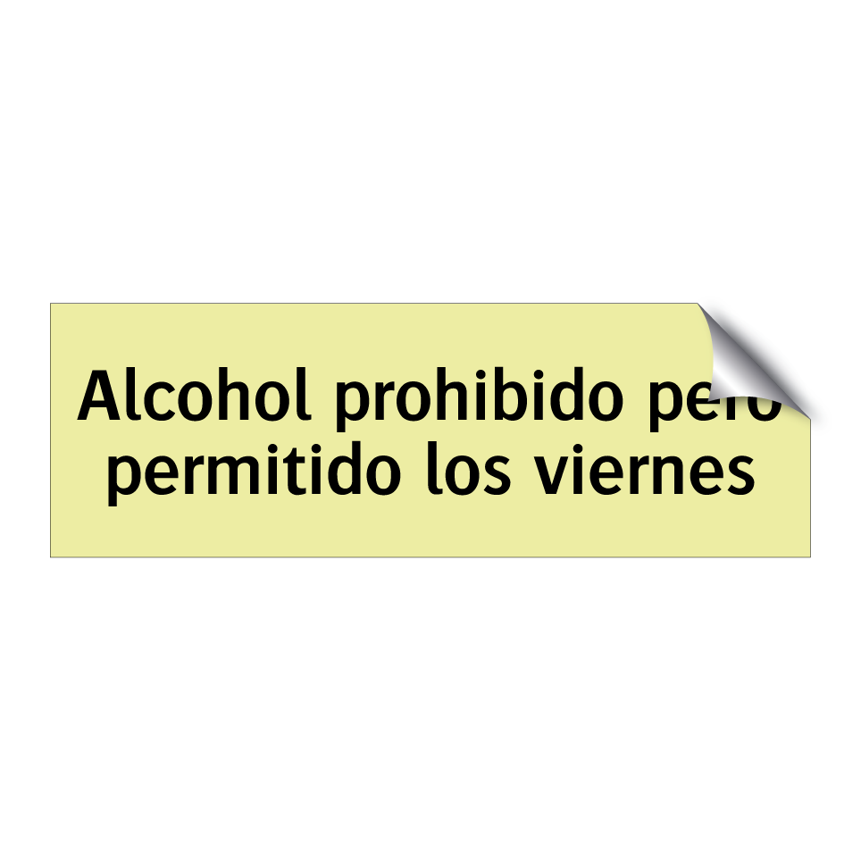Alcohol prohibido pero permitido los viernes