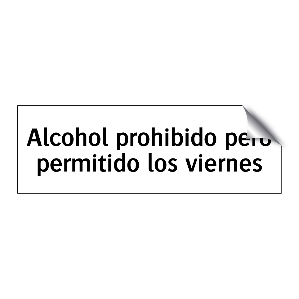 Alcohol prohibido pero permitido los viernes