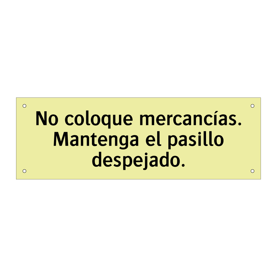 No coloque mercancías. Mantenga el pasillo despejado.