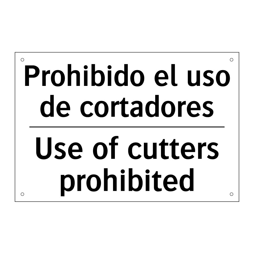 Prohibido el uso de cortadores - Use of cutters prohibited