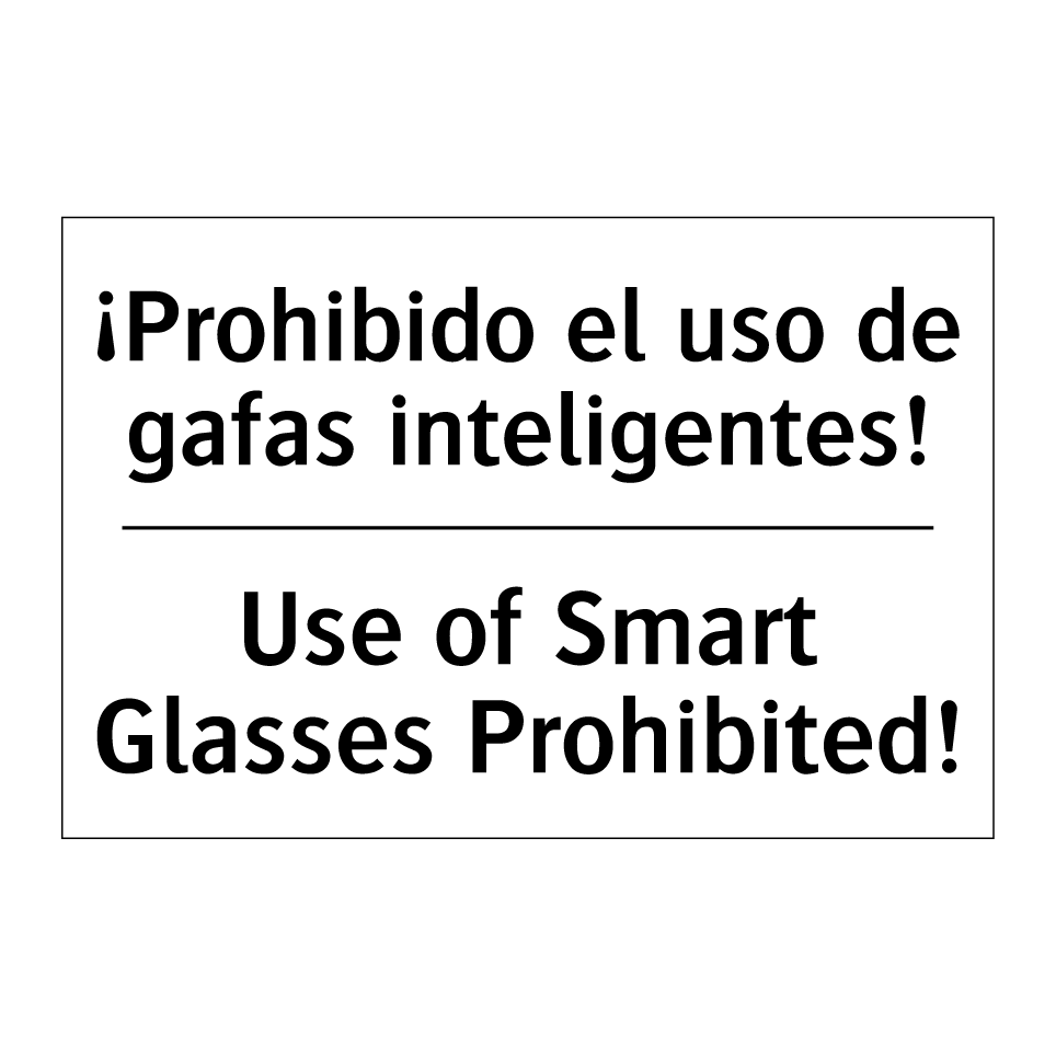 ¡Prohibido el uso de gafas inteligentes! - Use of Smart Glasses Prohibited!