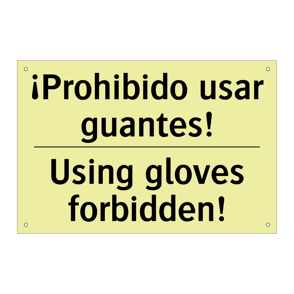 ¡Prohibido usar guantes! - Using gloves forbidden!