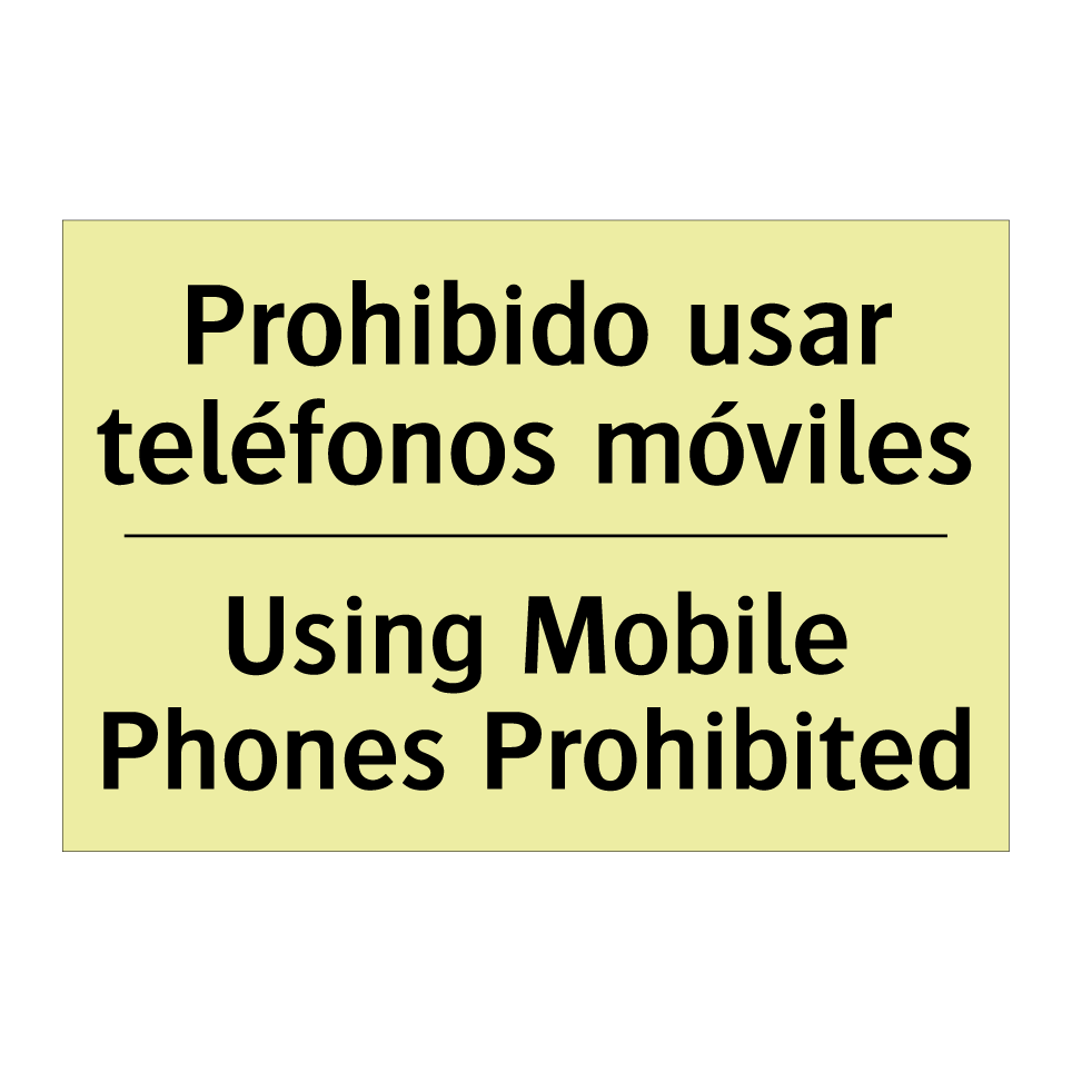 Prohibido usar teléfonos móviles - Using Mobile Phones Prohibited
