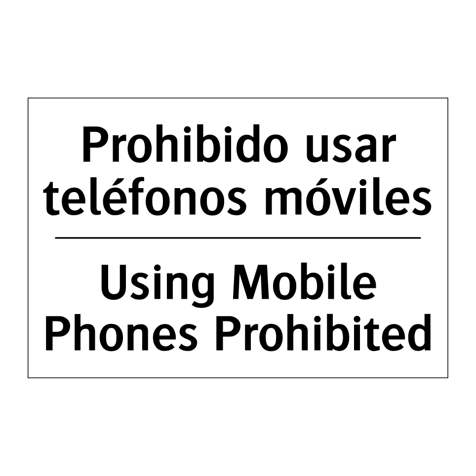 Prohibido usar teléfonos móviles - Using Mobile Phones Prohibited