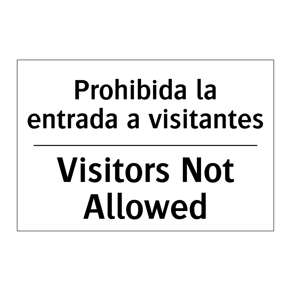 Prohibida la entrada a visitantes - Visitors Not Allowed