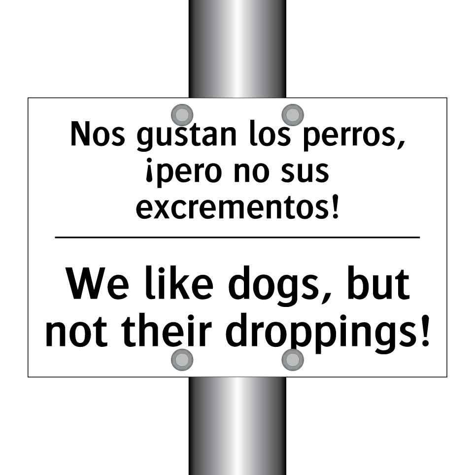 Nos gustan los perros, ¡pero no sus excrementos! - We like dogs, but not their droppings!