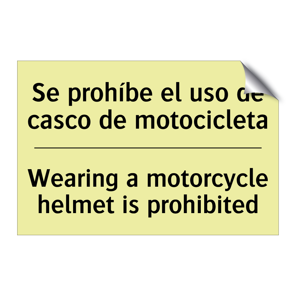 Se prohíbe el uso de casco de motocicleta - Wearing a motorcycle helmet is prohibited