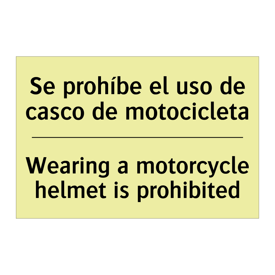 Se prohíbe el uso de casco de motocicleta - Wearing a motorcycle helmet is prohibited