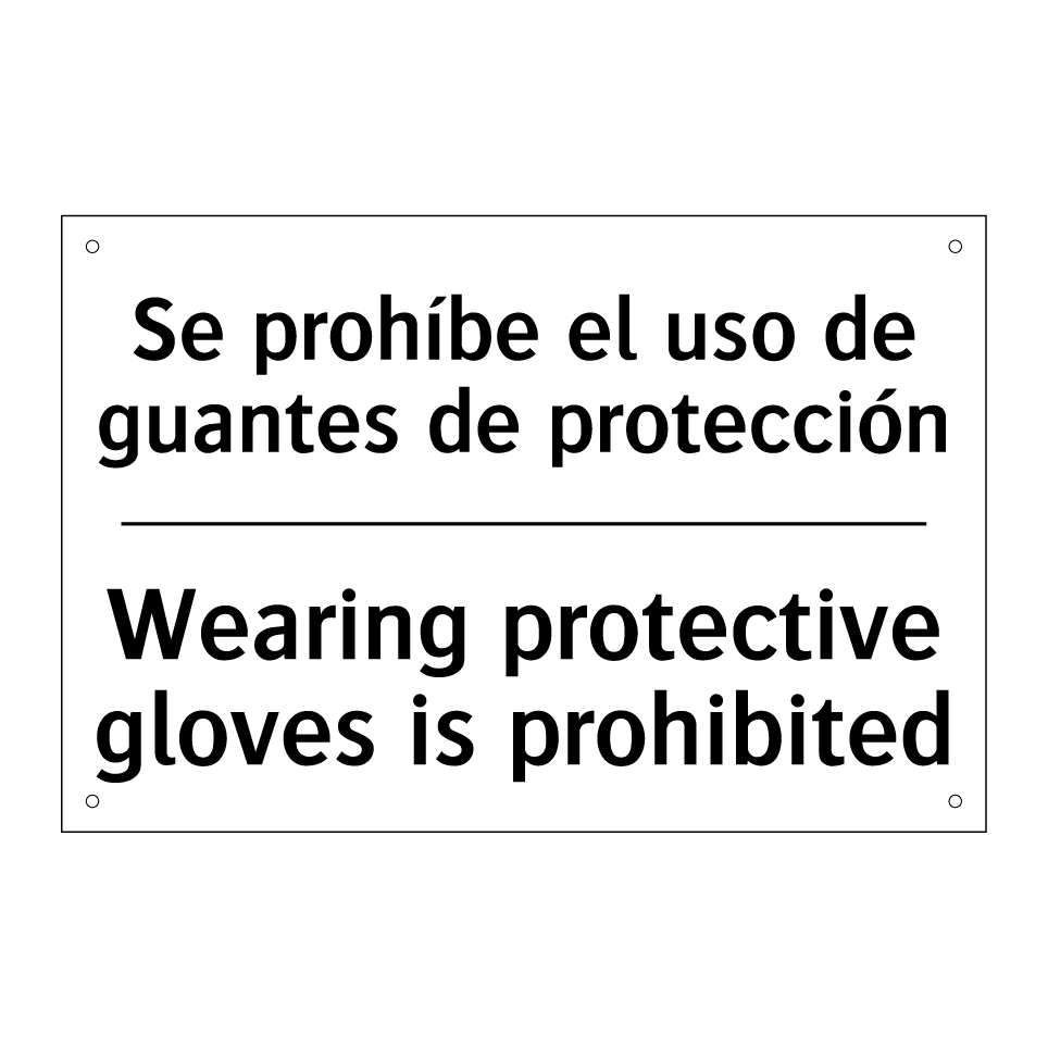 Se prohíbe el uso de guantes de protección - Wearing protective gloves is prohibited