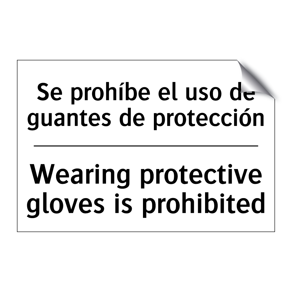 Se prohíbe el uso de guantes de protección - Wearing protective gloves is prohibited