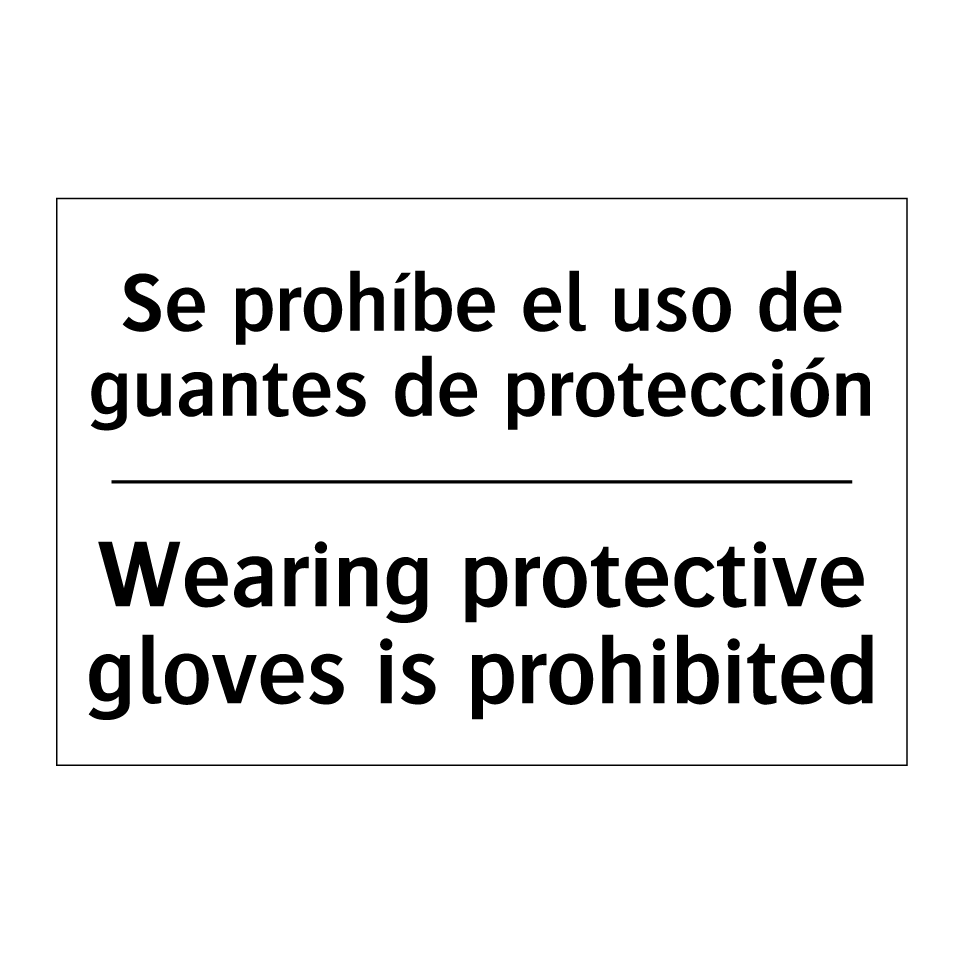 Se prohíbe el uso de guantes de protección - Wearing protective gloves is prohibited