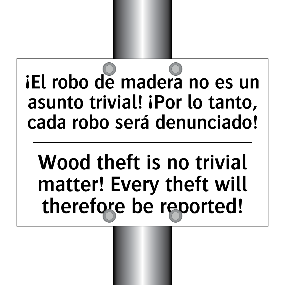 ¡El robo de madera no es un asunto trivial! ¡Por lo tanto, cada robo será denunciado! - Wood theft is no trivial matter! Every theft will therefore be reported!