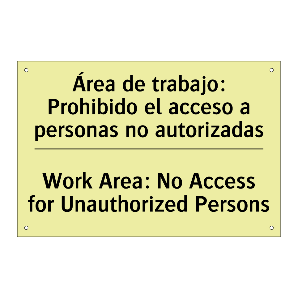 Área de trabajo: Prohibido el acceso a personas no autorizadas - Work Area: No Access for Unauthorized Persons