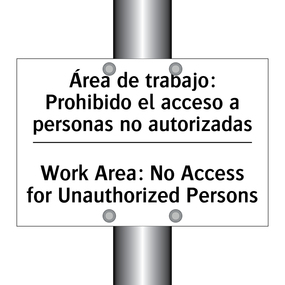 Área de trabajo: Prohibido el acceso a personas no autorizadas - Work Area: No Access for Unauthorized Persons