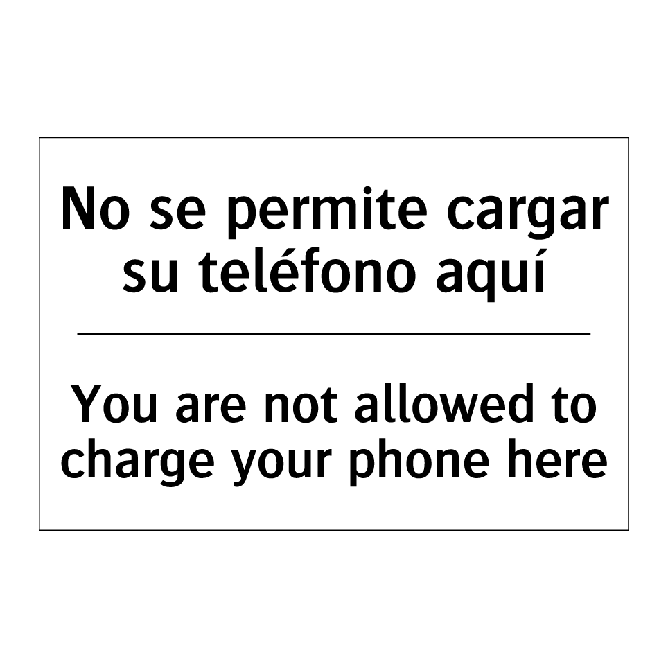 No se permite cargar su teléfono aquí - You are not allowed to charge your phone here