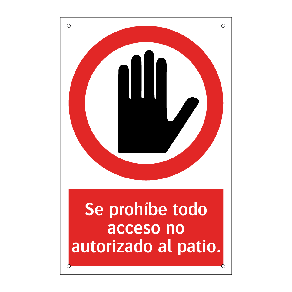 Se prohíbe todo acceso no autorizado al patio.