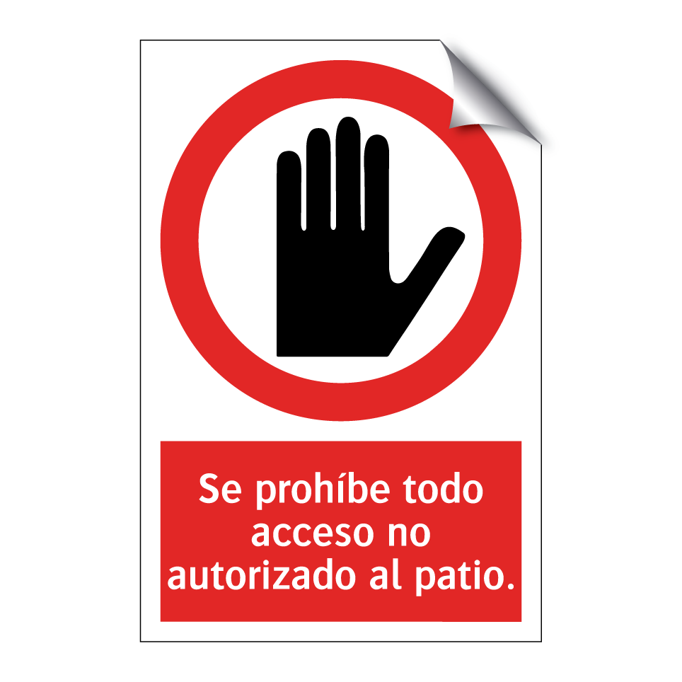 Se prohíbe todo acceso no autorizado al patio.