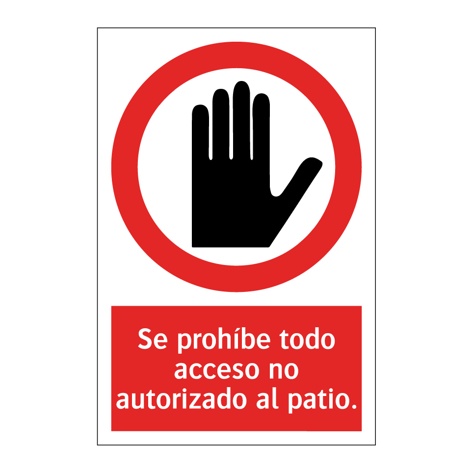 Se prohíbe todo acceso no autorizado al patio.