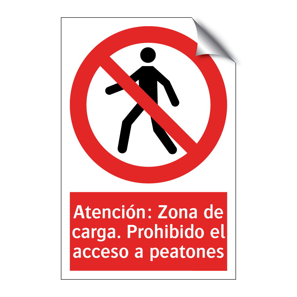 Atención: Zona de carga. Prohibido el acceso a peatones