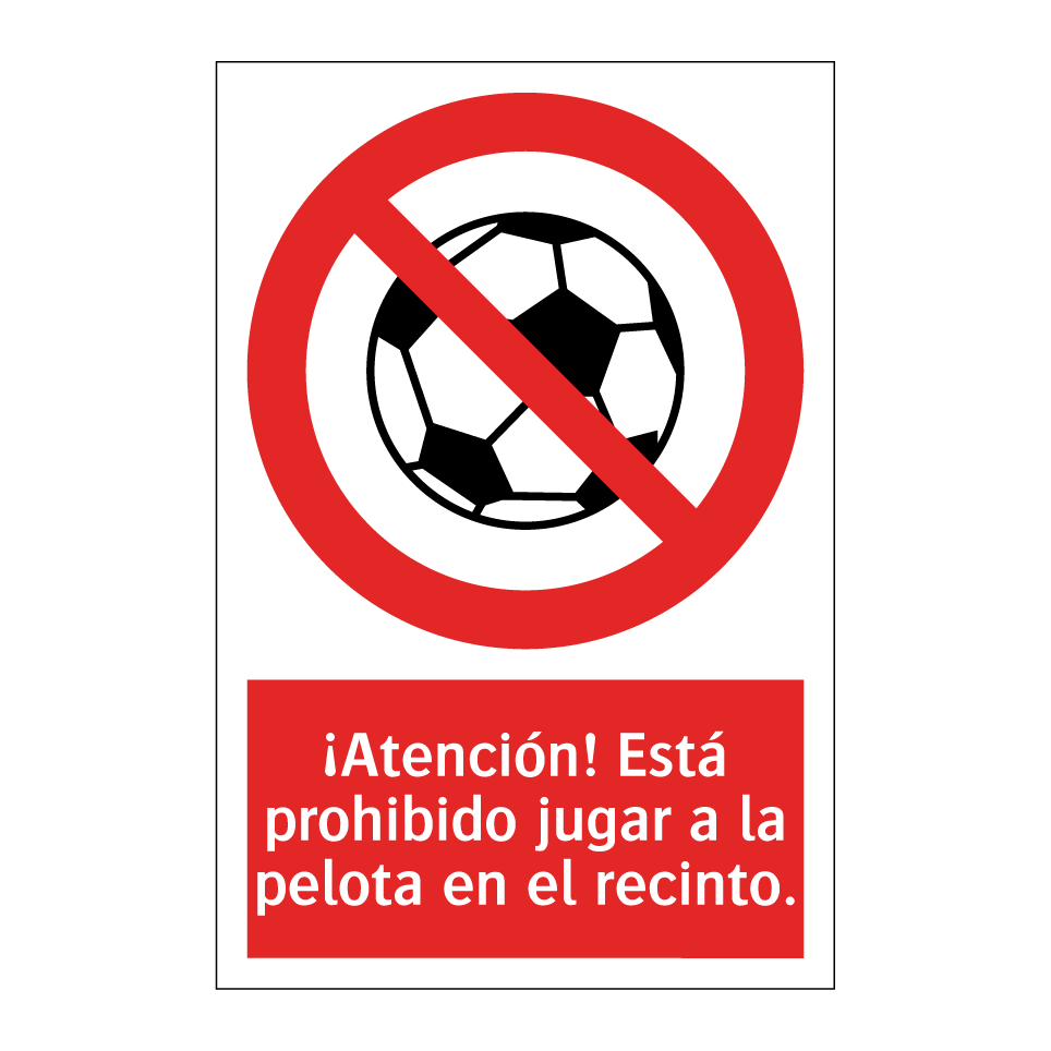 ¡Atención! Está prohibido jugar a la pelota en el recinto.