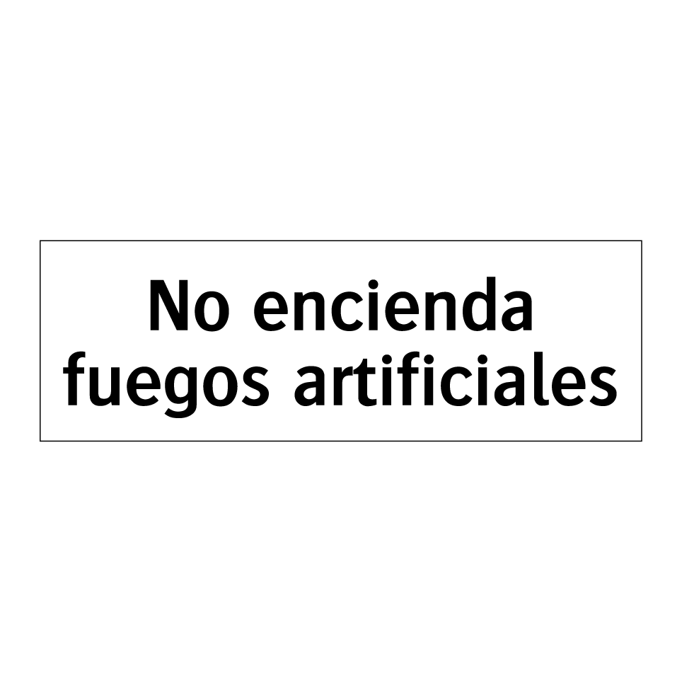 No encienda fuegos artificiales