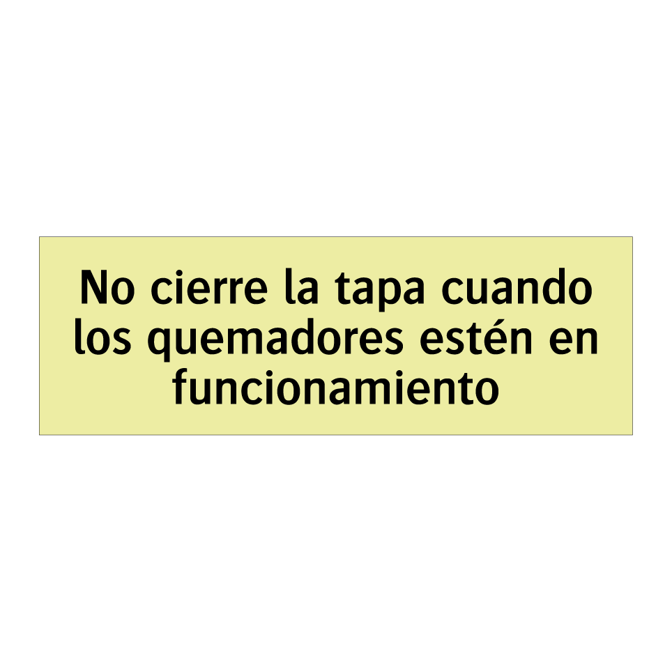 No cierre la tapa cuando los quemadores estén en funcionamiento