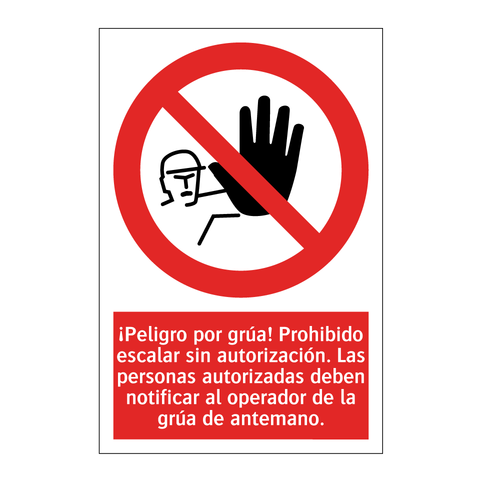 ¡Peligro por grúa! Prohibido escalar sin autorización. Las personas autorizadas deben notificar al operador de la grúa de antemano.