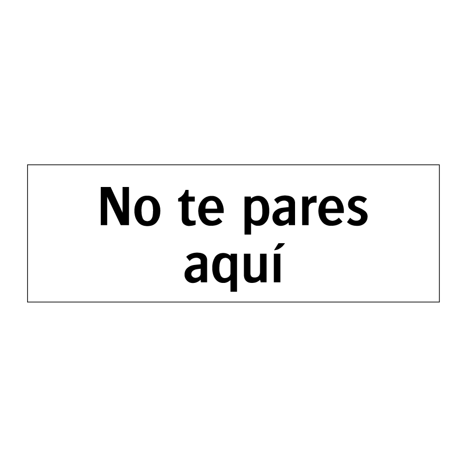 No te pares aquí