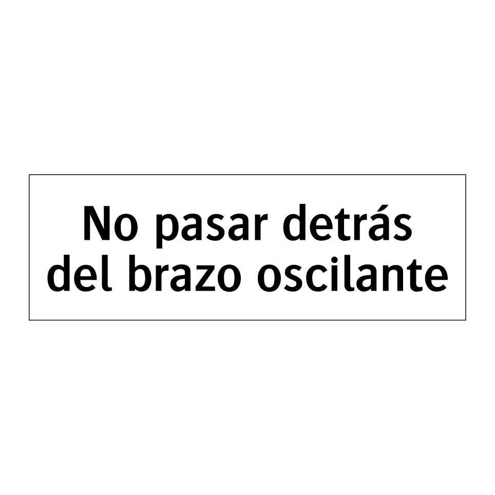 No pasar detrás del brazo oscilante