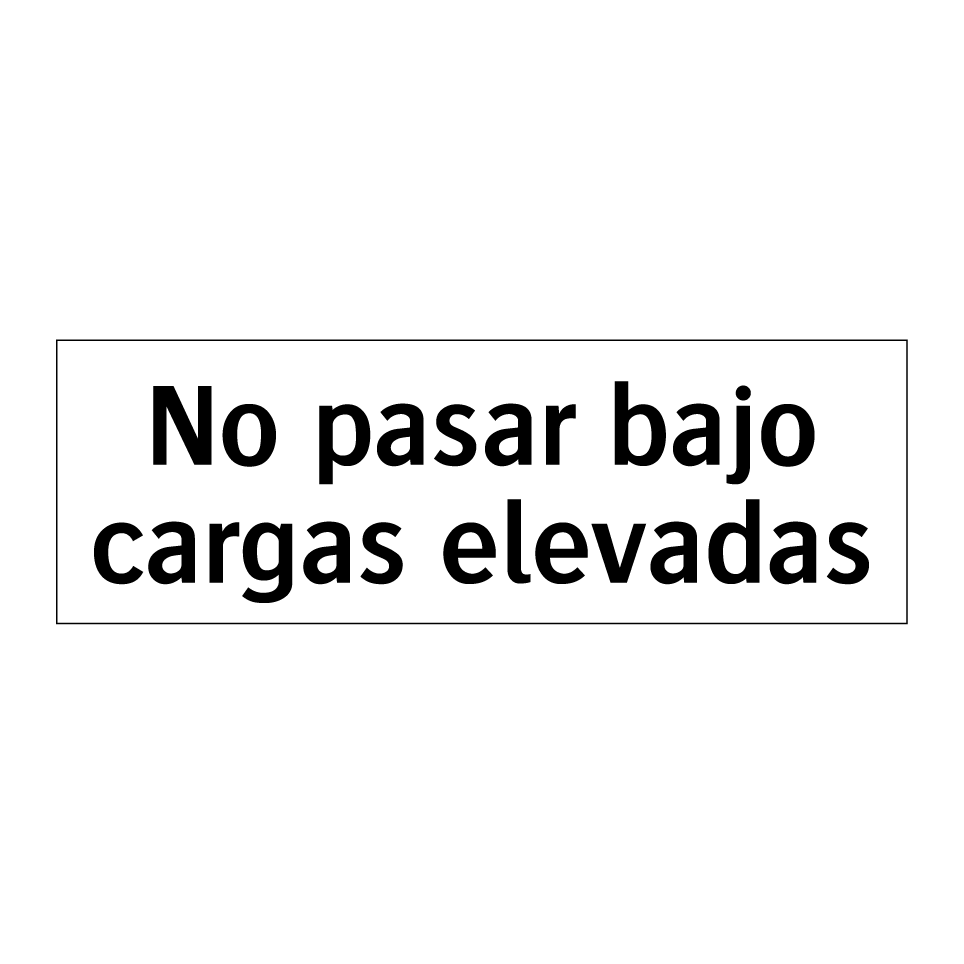 No pasar bajo cargas elevadas