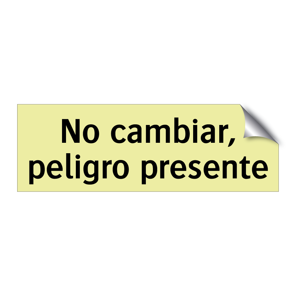 No cambiar, peligro presente