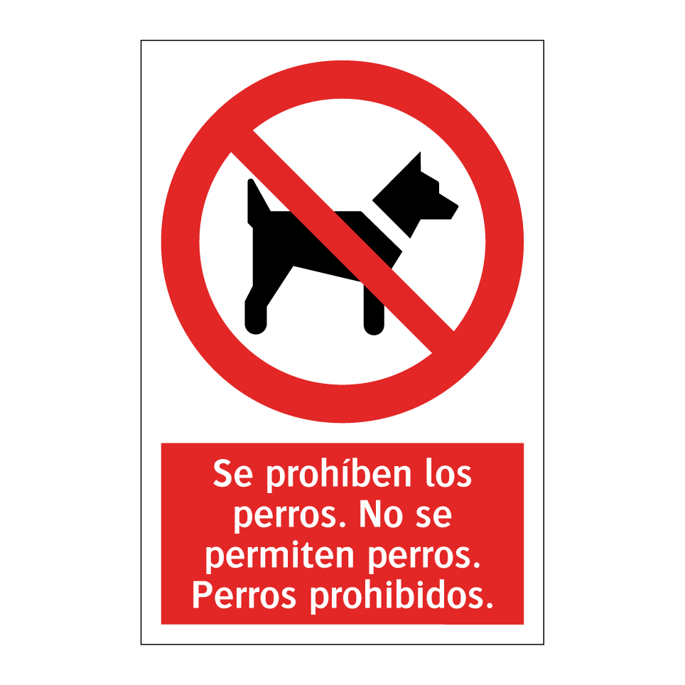 Se prohíben los perros. No se permiten perros. Perros prohibidos.