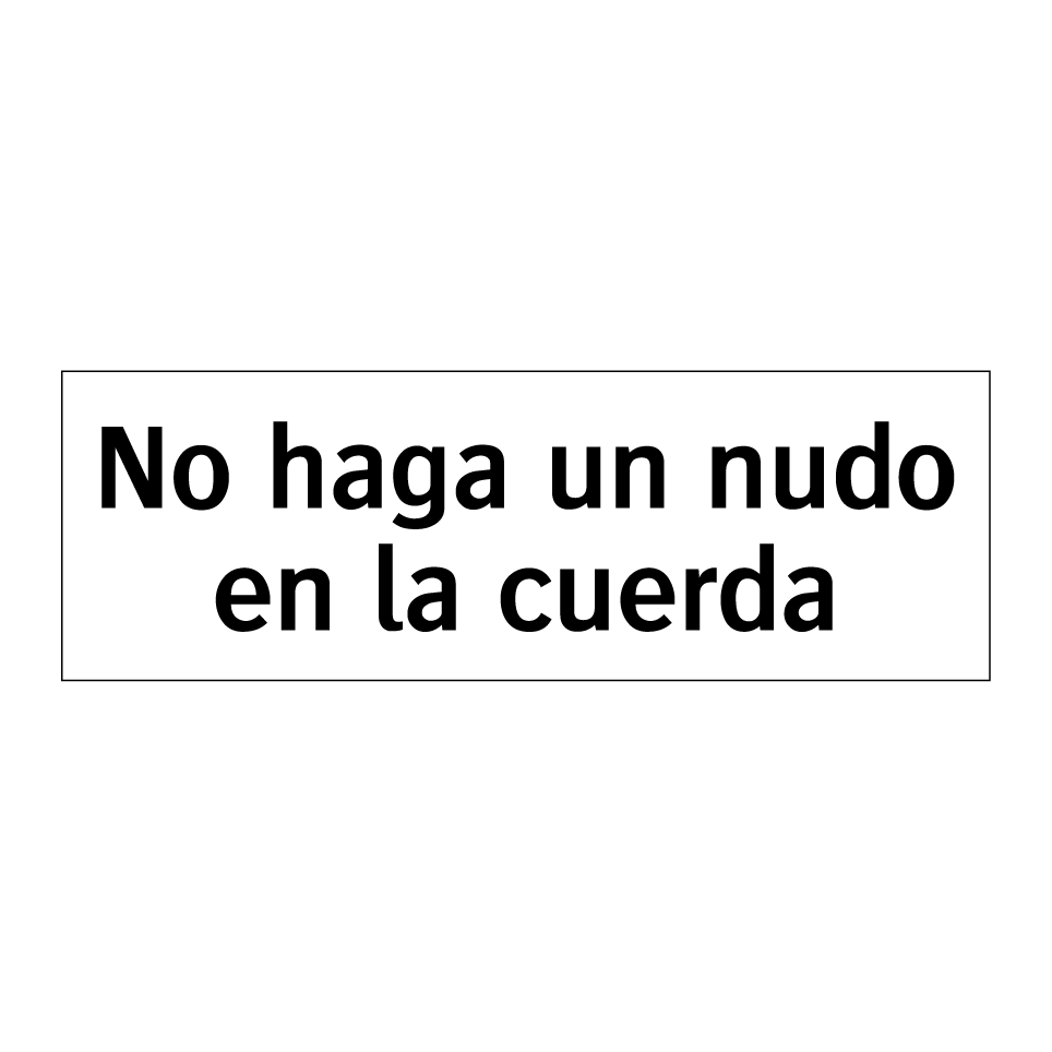 No haga un nudo en la cuerda