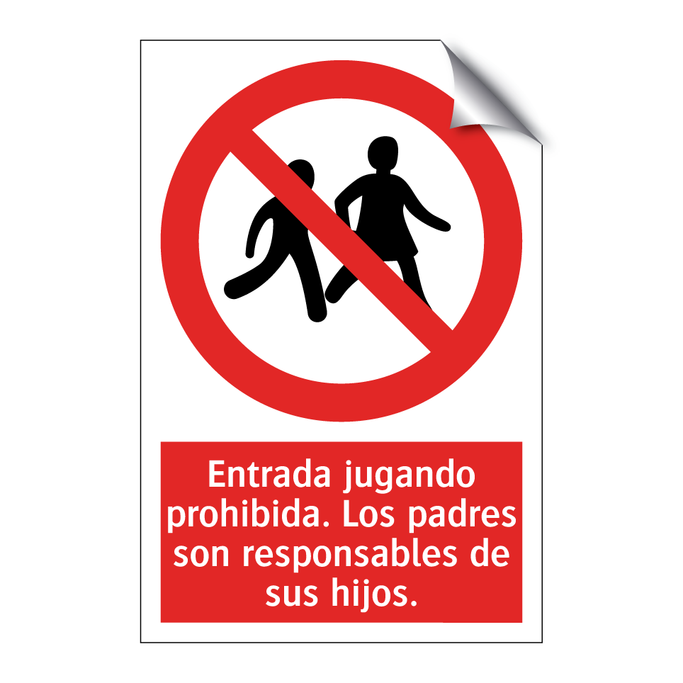Entrada jugando prohibida. Los padres son responsables de sus hijos.