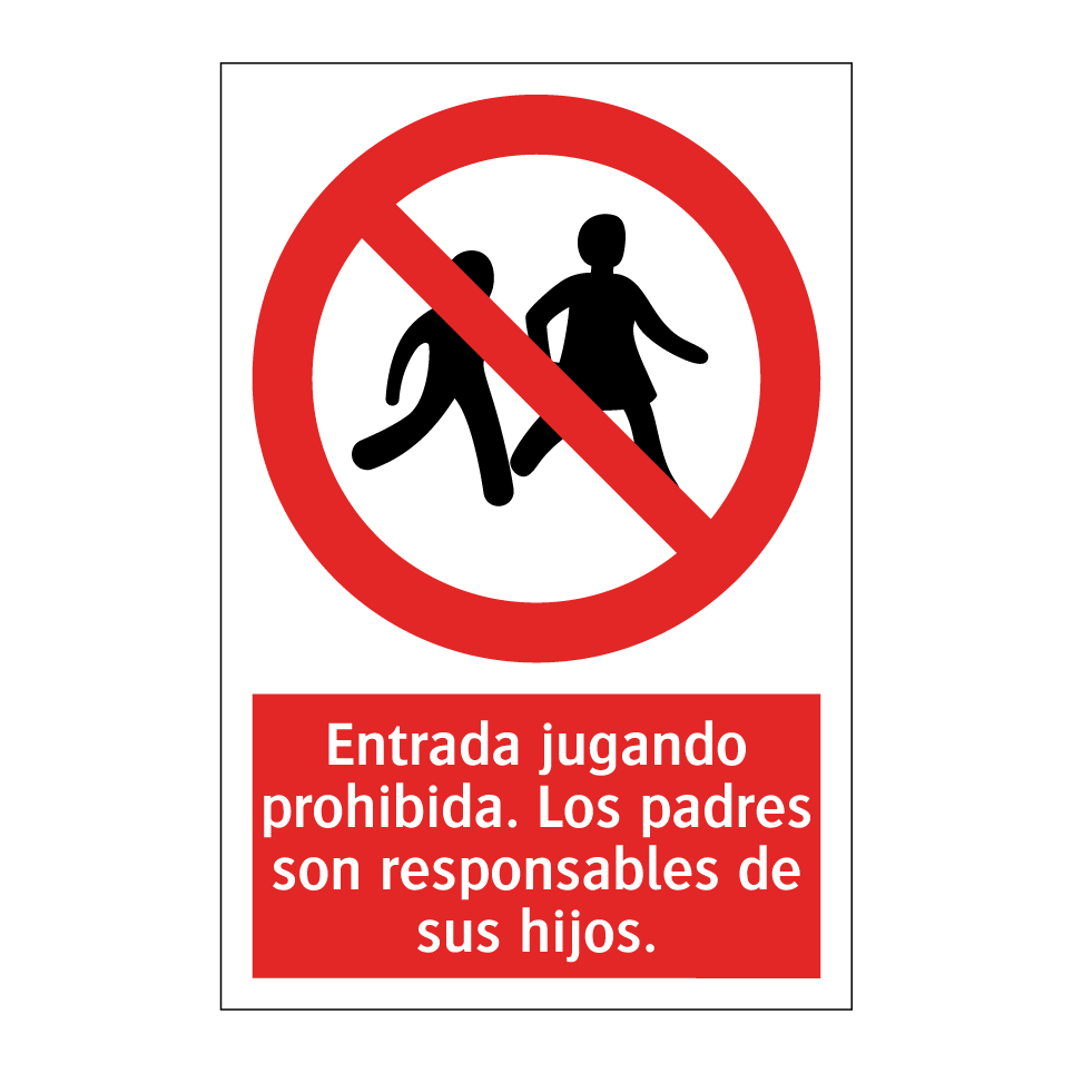 Entrada jugando prohibida. Los padres son responsables de sus hijos.