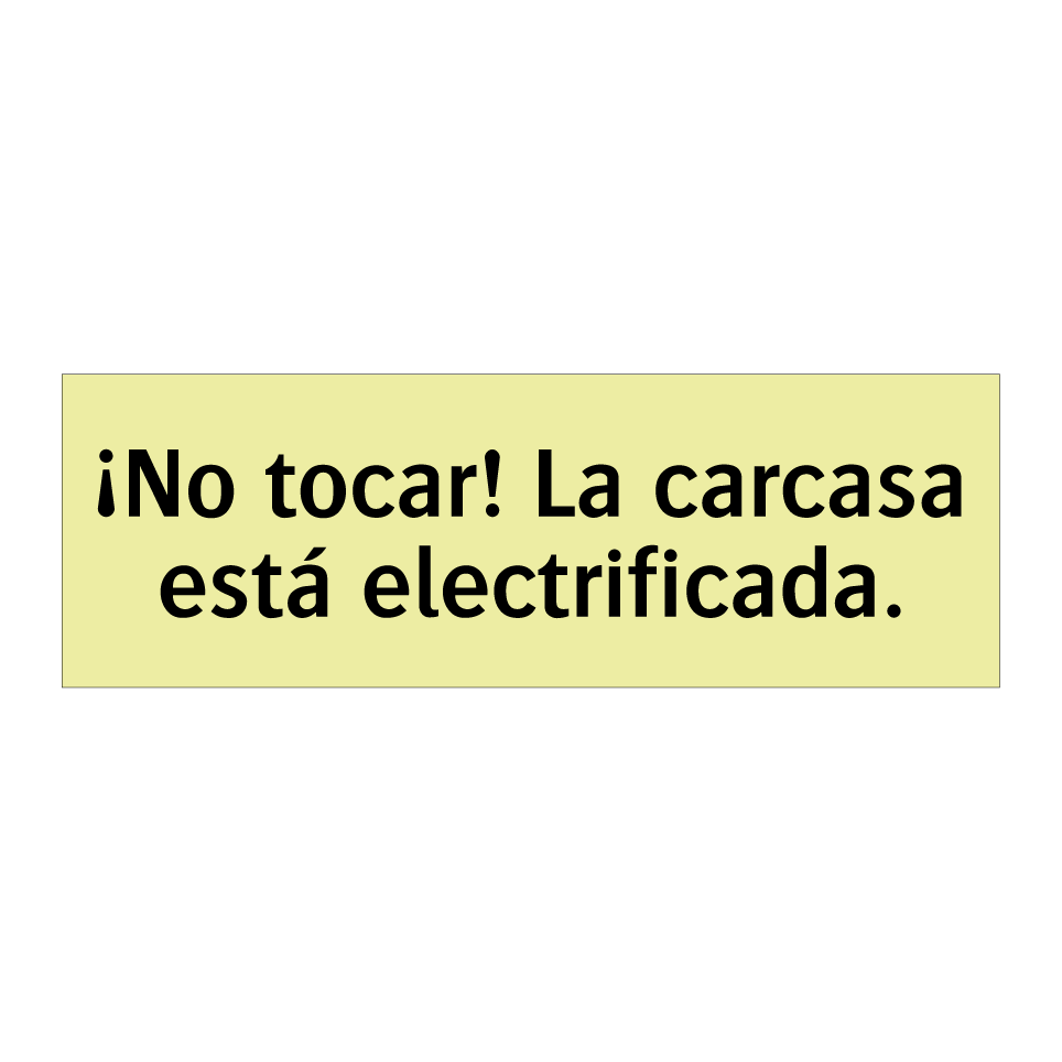 ¡No tocar! La carcasa está electrificada.