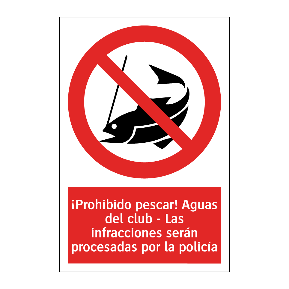 ¡Prohibido pescar! Aguas del club - Las infracciones serán procesadas por la policía