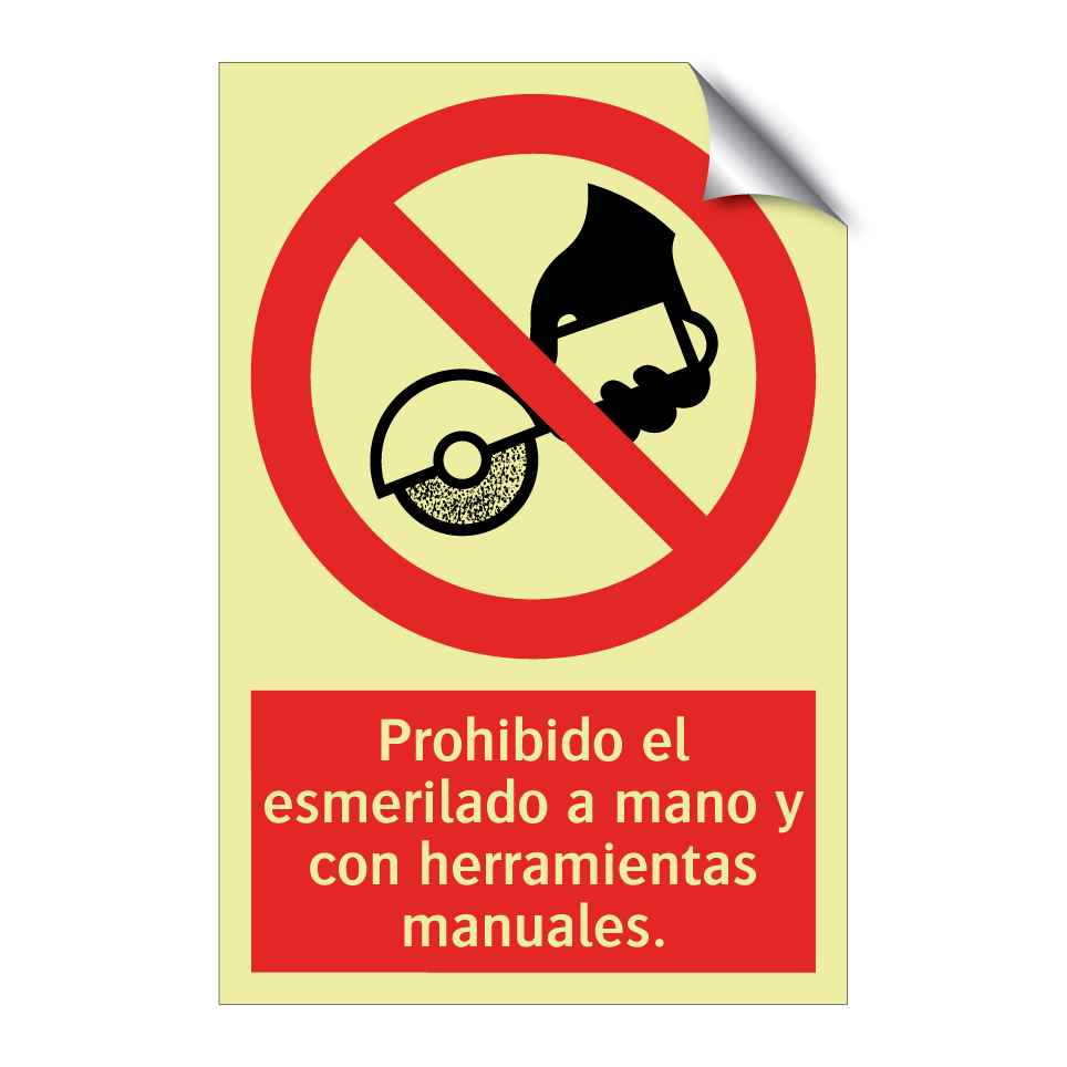 Prohibido el esmerilado a mano y con herramientas manuales.