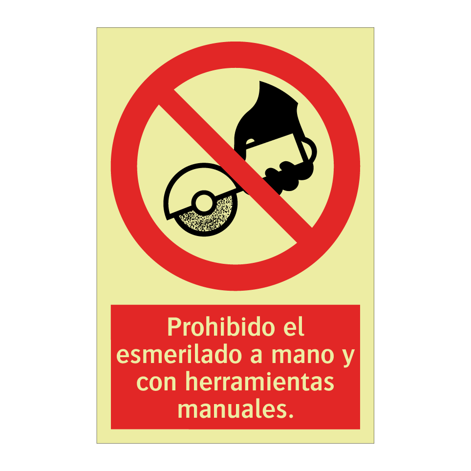 Prohibido el esmerilado a mano y con herramientas manuales.