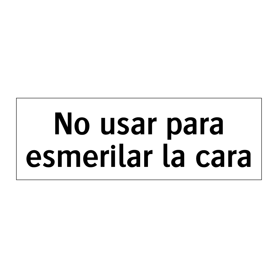No usar para esmerilar la cara