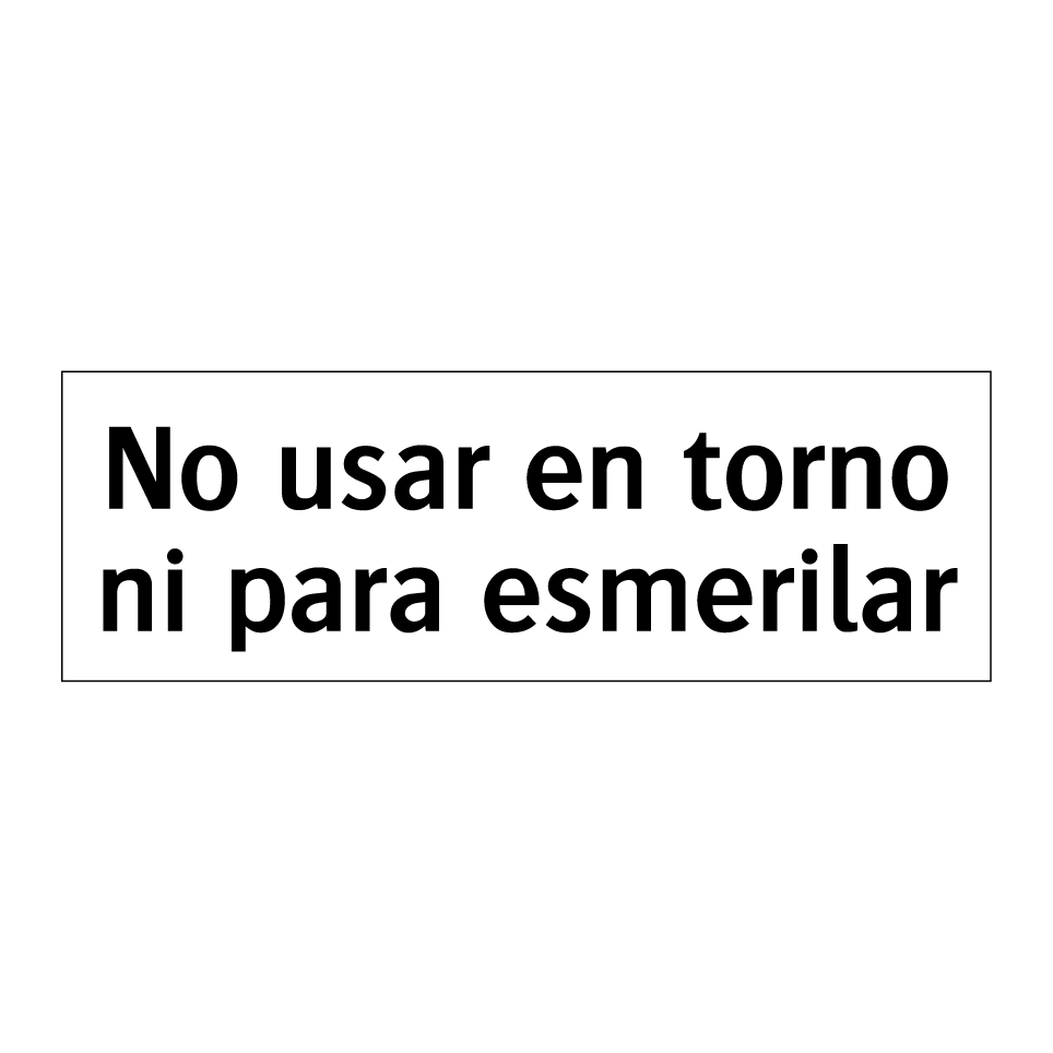 No usar en torno ni para esmerilar