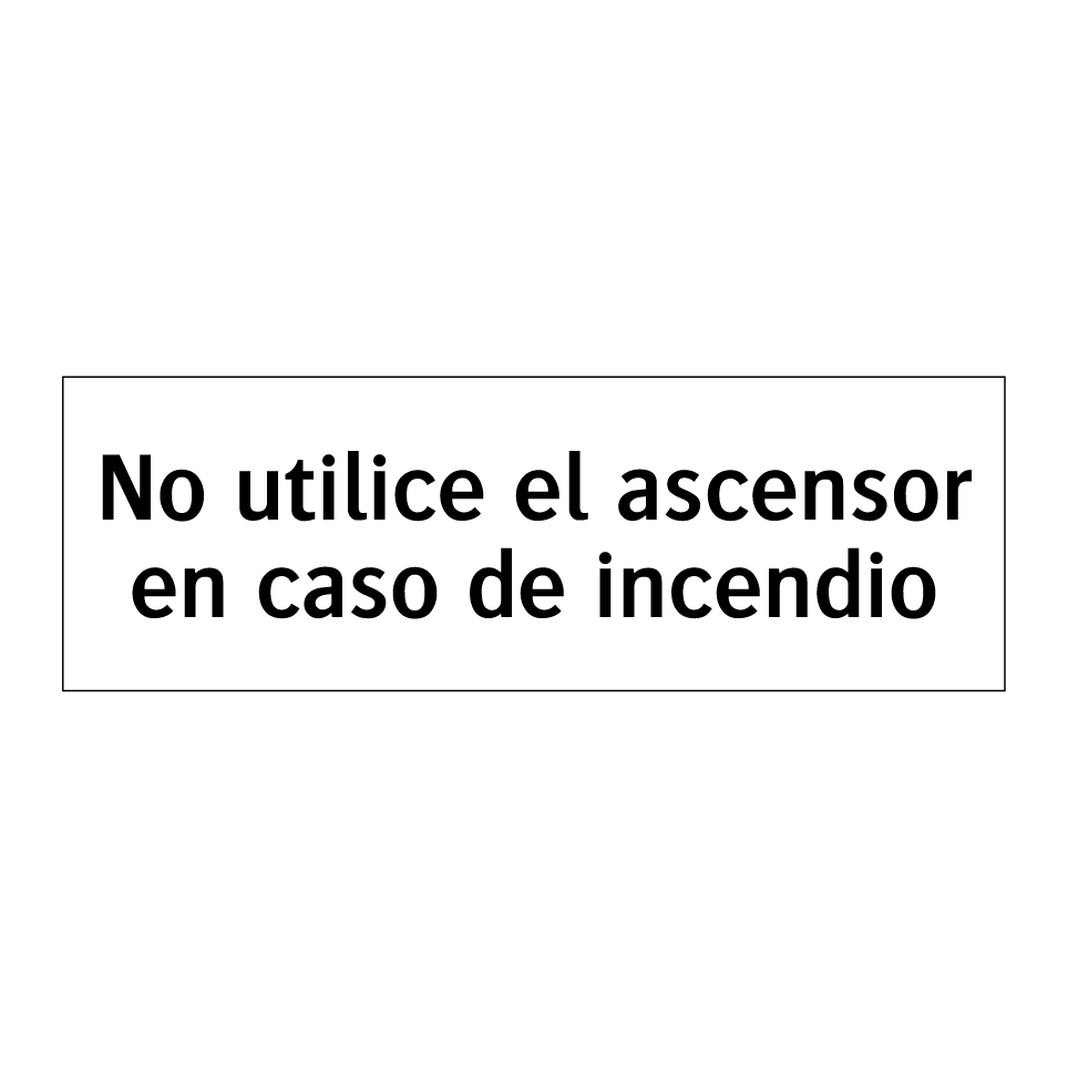 No utilice el ascensor en caso de incendio