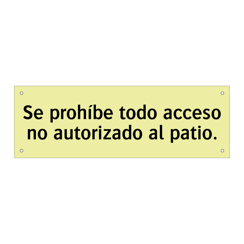 Se prohíbe todo acceso no autorizado al patio.