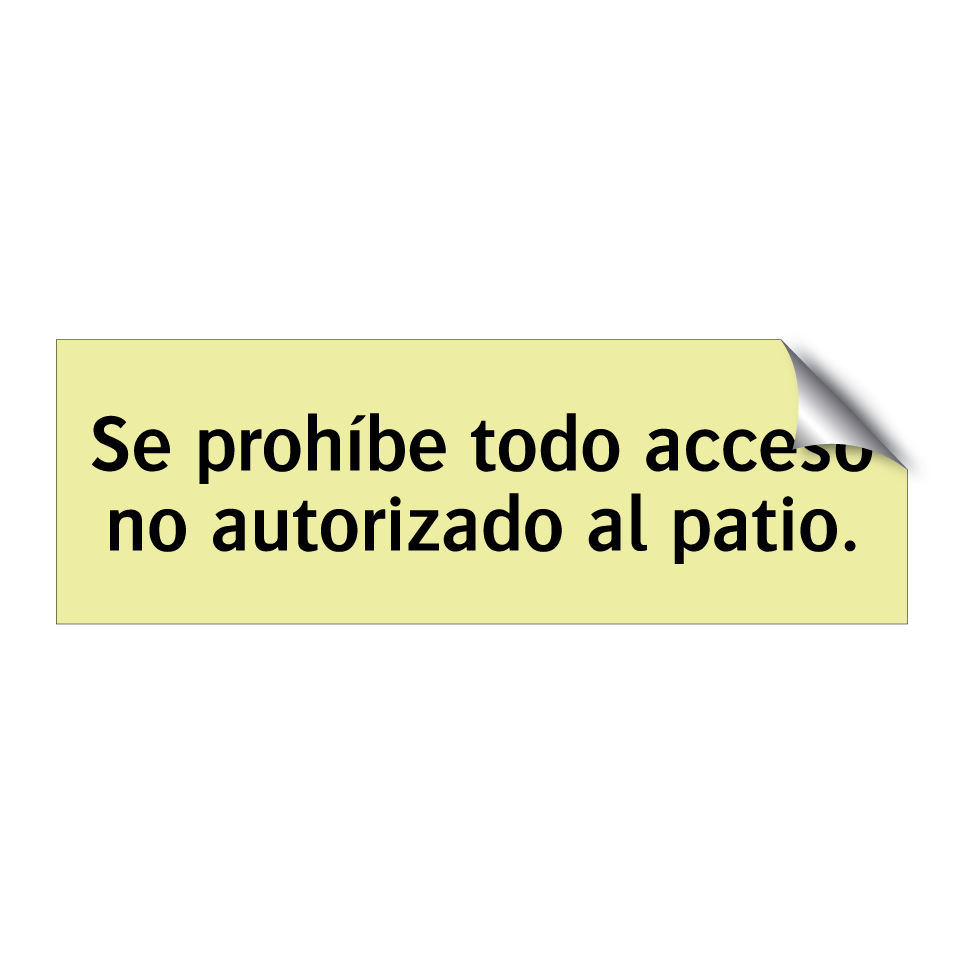 Se prohíbe todo acceso no autorizado al patio.