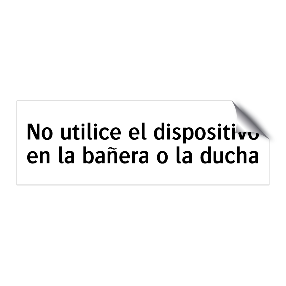No utilice el dispositivo en la bañera o la ducha